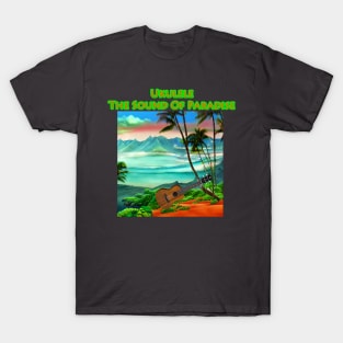 Ukulele The Sound Of Paradise T-Shirt